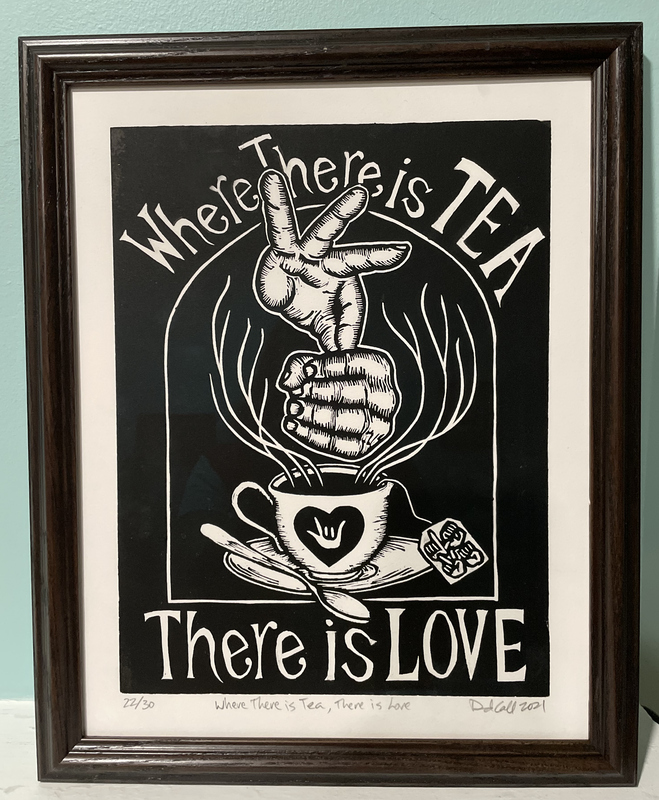 "Where There is TEA, There is Love" 
2021
Linocut print, 9-inch by 12-inch on 15-inch by 22-inch French cotton paper
David Call 

